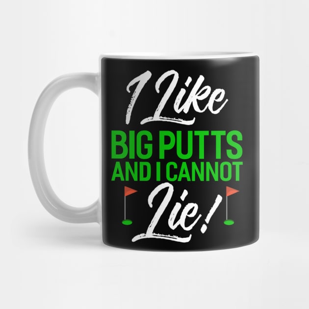 I Like Big Putts And I Cannot Lie by Tee__Dot